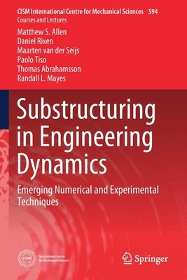 Substructuring in Engineering Dynamics: Emerging Numerical and Experimental Techniques Paperback Springer