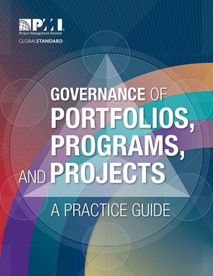 Governance of Portfolios, Programs, and Projects: A Practice Guide Project Management Institute