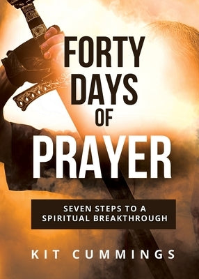 Forty Days of Prayer New by Cummings, Kit