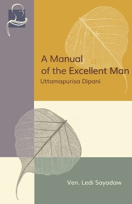 A Manual of the Excellent Man: Uttamapurisa Dipani Paperback BPS Pariyatti Editions