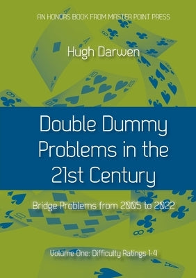 Double Dummy Problems in the 21st Century: Volume I, Difficulty Ratings 1 to 4 Paperback Master Point Press