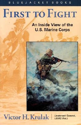 First to Fight: An Inside View of the U.S. Marine Corps Paperback US Naval Institute Press
