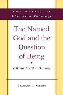 The Named God and the Question of Being: A Trinitarian Theo-Ontology Paperback Westminster John Knox Press
