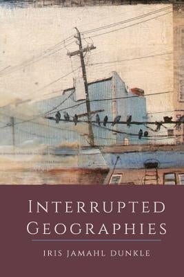 Interrupted Geographies Paperback Trio House Press