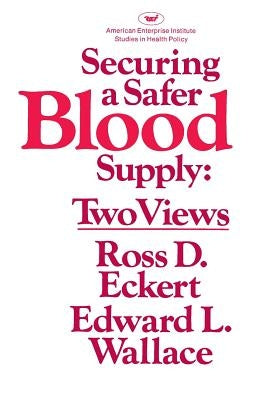 Securing a Safer Blood Supply: Two Views Paperback AEI Press