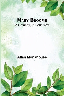 Mary Broome: A Comedy, in Four Acts Paperback Alpha Edition