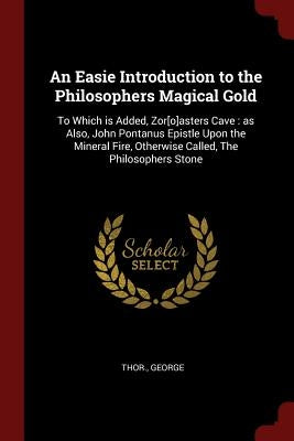 Paperback book titled "An Easie Introduction to the Philosophers Magical Gold" with a plain cover and printed text, published by Andesite Press.