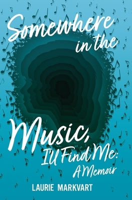 Somewhere in the Music, I'll Find Me: a Memoir Paperback Independently Published