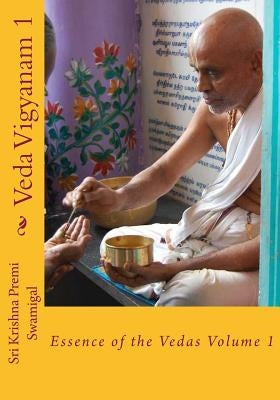 Veda Vigyanam: Essence of the Vedas: Volume 1 Paperback Createspace Independent Publishing Platform
