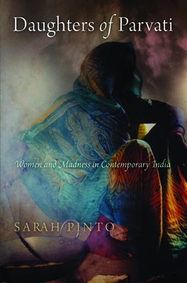 Daughters of Parvati: Women and Madness in Contemporary India Paperback University of Pennsylvania Press
