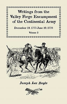Writings from the Valley Forge Encampment of the Continental Army: December 19, 1777-June 19, 1778, Volume 5, a Very Different Spirit in the Army Paperback Heritage Books