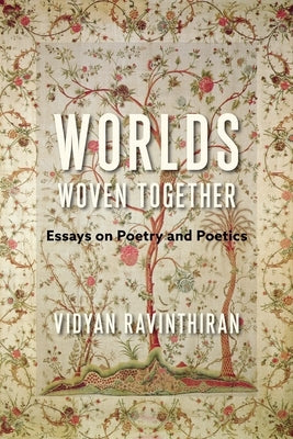 Worlds Woven Together: Essays on Poetry and Poetics Paperback Columbia University Press