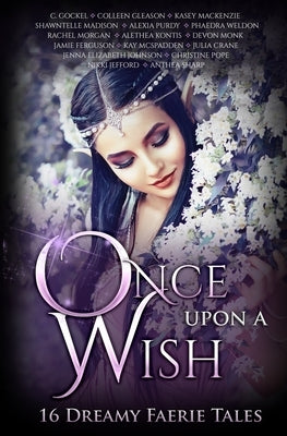 Once Upon A Wish: Sixteen Dreamy Faerie Tales Paperback Fiddlehead Press
