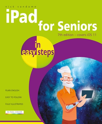 iPad for Seniors in Easy Steps: Covers IOS 11 Paperback In Easy Steps