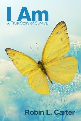 I Am: A True Story of Survival Paperback Dorrance Publishing Co.