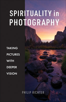 Spirituality in Photography: Taking Pictures with Deeper Vision Paperback Augsburg Books