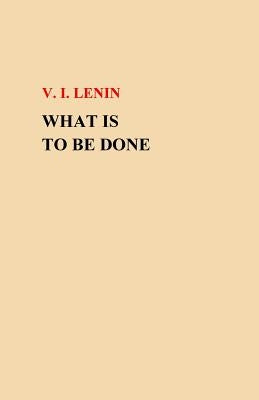 What Is To Be Done? Paperback Createspace Independent Publishing Platform
