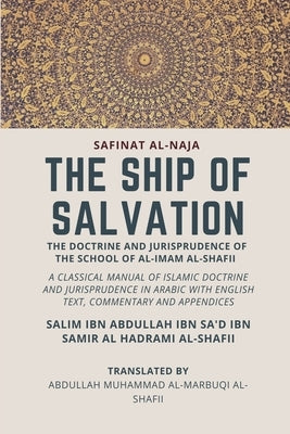 The Ship of Salvation (Safinat al-Naja) - The Doctrine and Jurisprudence of the School of al-Imam al-Shafii: A classical manual of Islamic doctrine an Paperback Independently Published