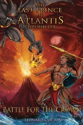The Last Prince of Atlantis Chronicles II: Battle For The Crown Paperback Leonard Clifton
