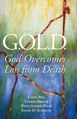 G.O.L.D.: God Overcomes Loss from Death Paperback Braughler Books, LLC