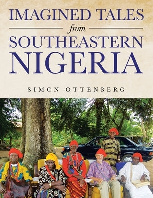 Imagined Tales from Southeastern Nigeria Paperback Xlibris Us