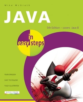 Java in Easy Steps: Covers Java 8 Paperback In Easy Steps