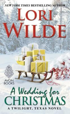 A Wedding for Christmas: A Twilight, Texas Novel by Wilde, Lori