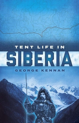 Tent Life in Siberia Paperback Dover Publications