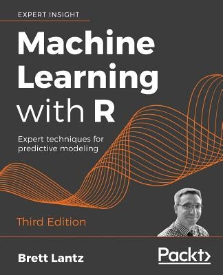 Paperback of Machine Learning with R Third Edition by Packt Publishing, featuring a cover with charts and technical graphics.