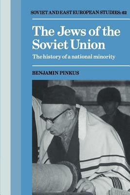 The Jews of the Soviet Union: The History of a National Minority Paperback Cambridge University Press