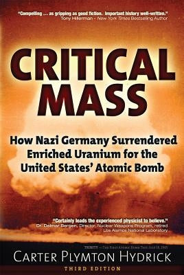 Critical Mass: How Nazi Germany Surrendered Enriched Uranium for the United States' Atomic Bomb Trine Day