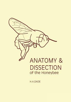 Anatomy and Dissection of the Honeybee Paperback Northern Bee Books