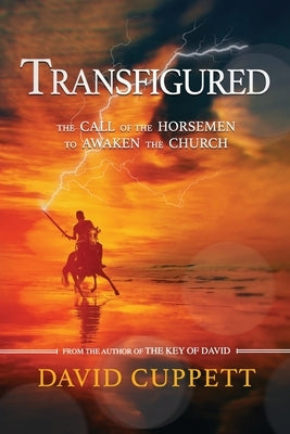 Transfigured: The Call of the Horsemen to Awaken the Church Paperback Independently Published