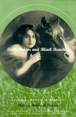 Dark Horses and Black Beauties: Animals, Women, a Passion Paperback W. W. Norton & Company