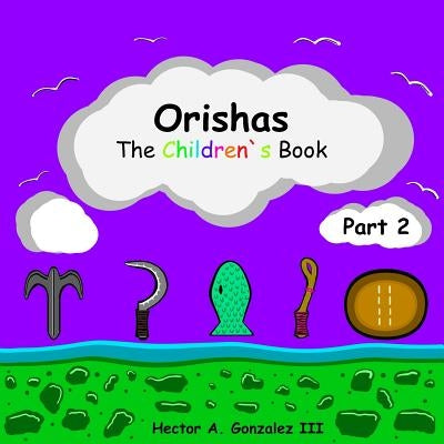 Orishas The Children's Book (Part 2) Paperback Independently Published