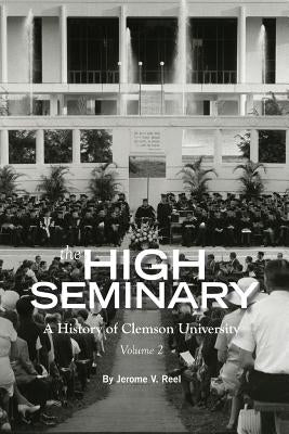 High Seminary: Vol. 2:: A History of Clemson University, 1964-2000 Paperback Clemson University Press