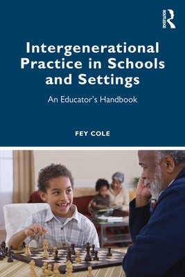 Intergenerational Practice in Schools and Settings: An Educator's Handbook Paperback Routledge