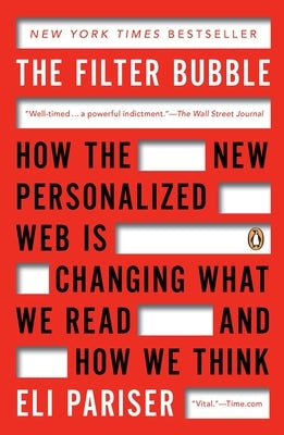 The Filter Bubble: How the New Personalized Web Is Changing What We Read and How We Think Paperback Penguin Books