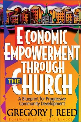 Economic Empowerment Through the Church: A Blueprint for Progressive Community Development Paperback Zondervan Publishing Company