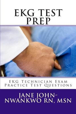 EKG Test Prep: EKG Technician Exam Practice Test Questions Paperback Createspace Independent Publishing Platform