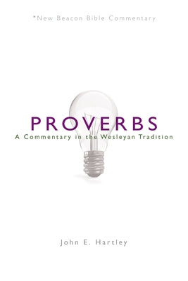 Nbbc, Proverbs: A Commentary in the Wesleyan Tradition Paperback Beacon Hill Press of Kansas City