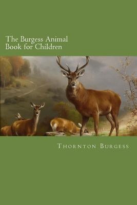 The Burgess Animal Book for Children Paperback Createspace Independent Publishing Platform