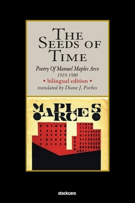 The Seeds of Time: Poetry of Manuel Maples Arce, 1919-1980 Paperback Stockcero