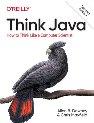 Think Java: How to Think Like a Computer Scientist Paperback O'Reilly Media