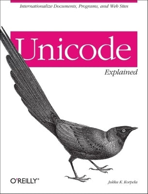 Unicode Explained: Internationalize Documents, Programs, and Web Sites Paperback O'Reilly Media
