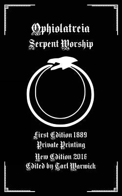 Ophiolatreia: Serpent Worship Paperback Createspace Independent Publishing Platform