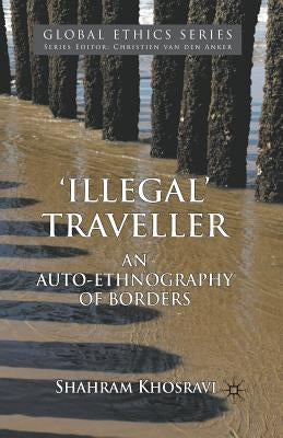 'Illegal' Traveller: An Auto-Ethnography of Borders by Khosravi, S.