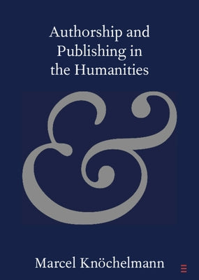 Authorship and Publishing in the Humanities Paperback Cambridge University Press