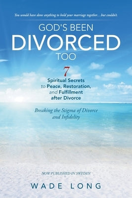 God's Been Divorced Too: Breaking the Stigma of Divorce and Infidelity Paperback WestBow Press
