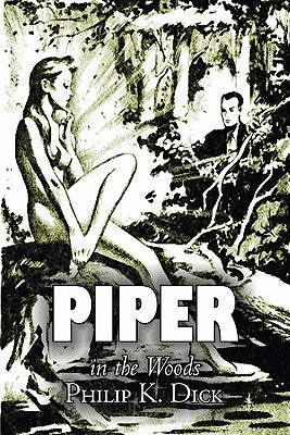 Piper in the Woods by Philip K. Dick, Science Fiction, Fantasy, Adventure Paperback Aegypan